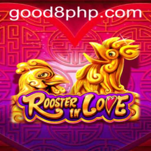 RoosterInLove: An Enthralling Adventure with GOOD8.WIN