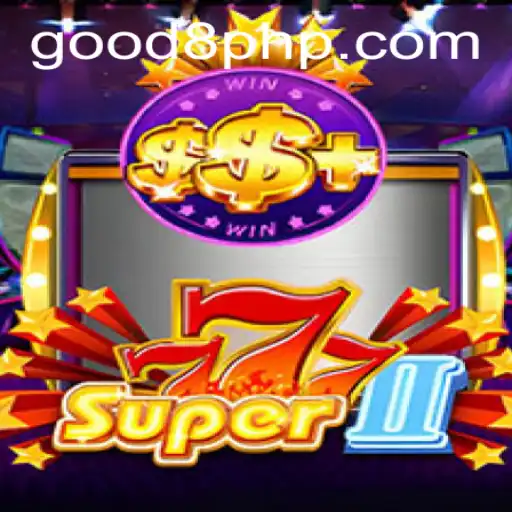 Exploring Super777II: The Thrilling World of GOOD8.WIN