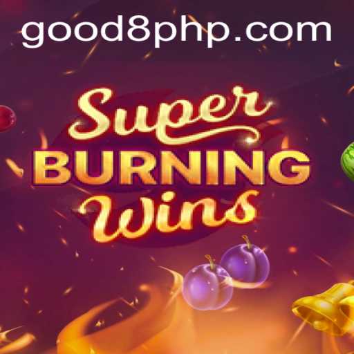 SuperBurningWins: An Enticing Gaming Experience on GOOD8.WIN